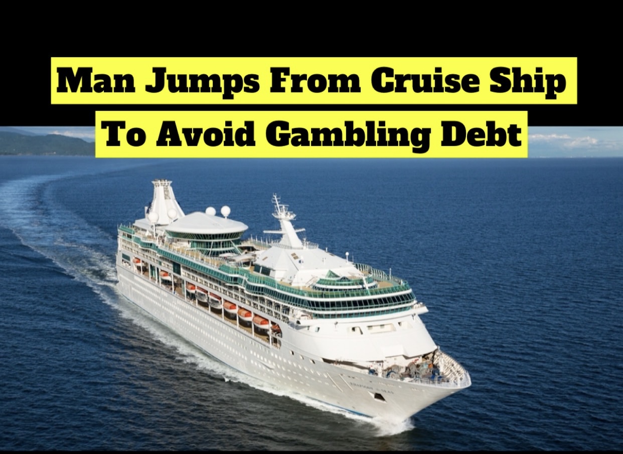 Man Jumps From Cruise Ship To Allegedly Avoid Gambling Debt And Declaring Cash